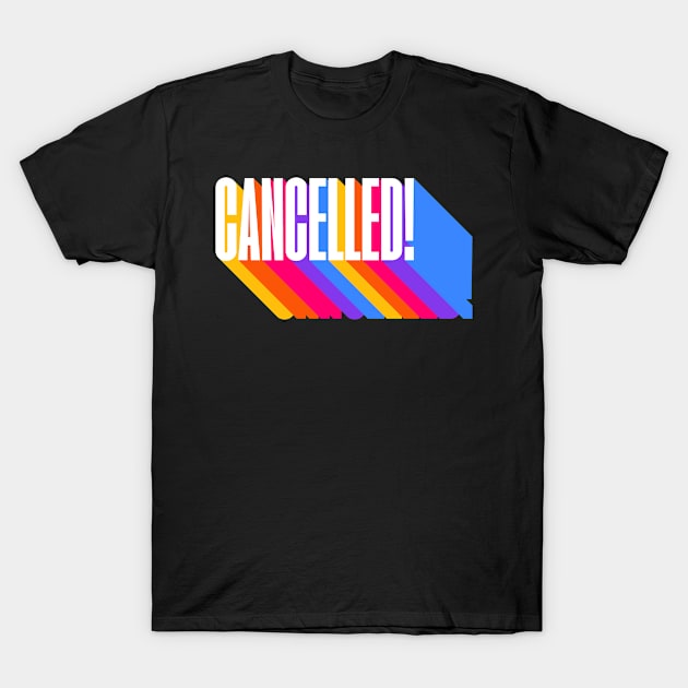 Cancelled Funny You're Cancelled Prank T-Shirt by smartrocket